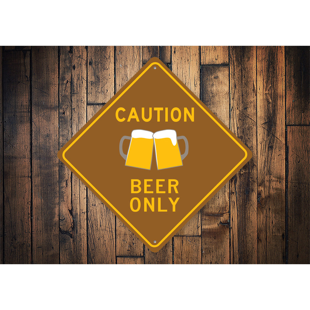 Caution Beer Only Sign