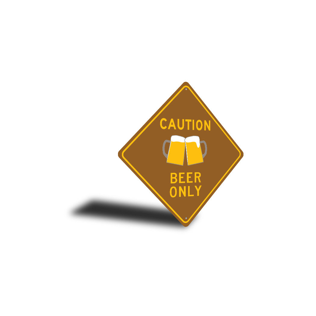 Caution Beer Only Sign