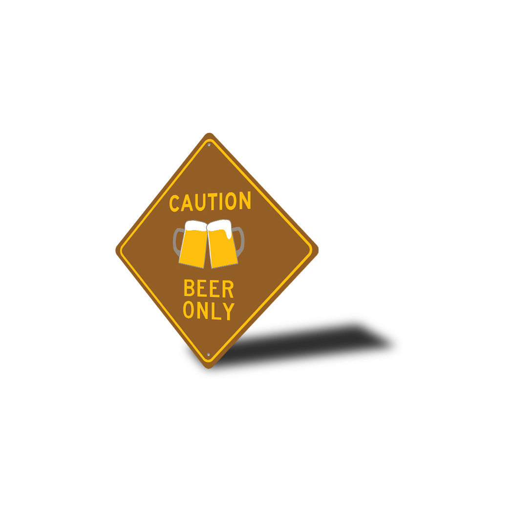 Caution Beer Only Sign
