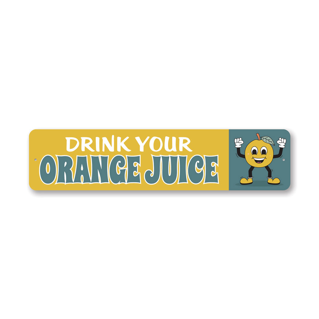 Drink Your Orange Juice Metal Sign