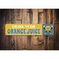 Drink Your Orange Juice Sign