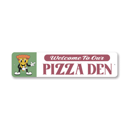 Welcome To Our Pizza Den Metal Sign