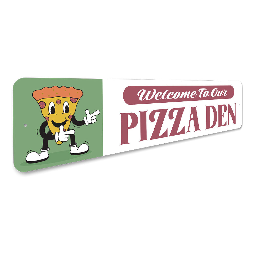 Welcome To Our Pizza Den Sign