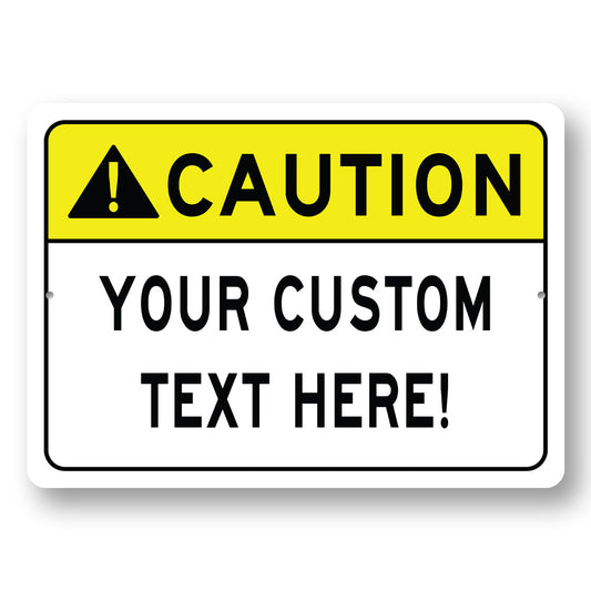 CAUTION Custom Text Here Sign