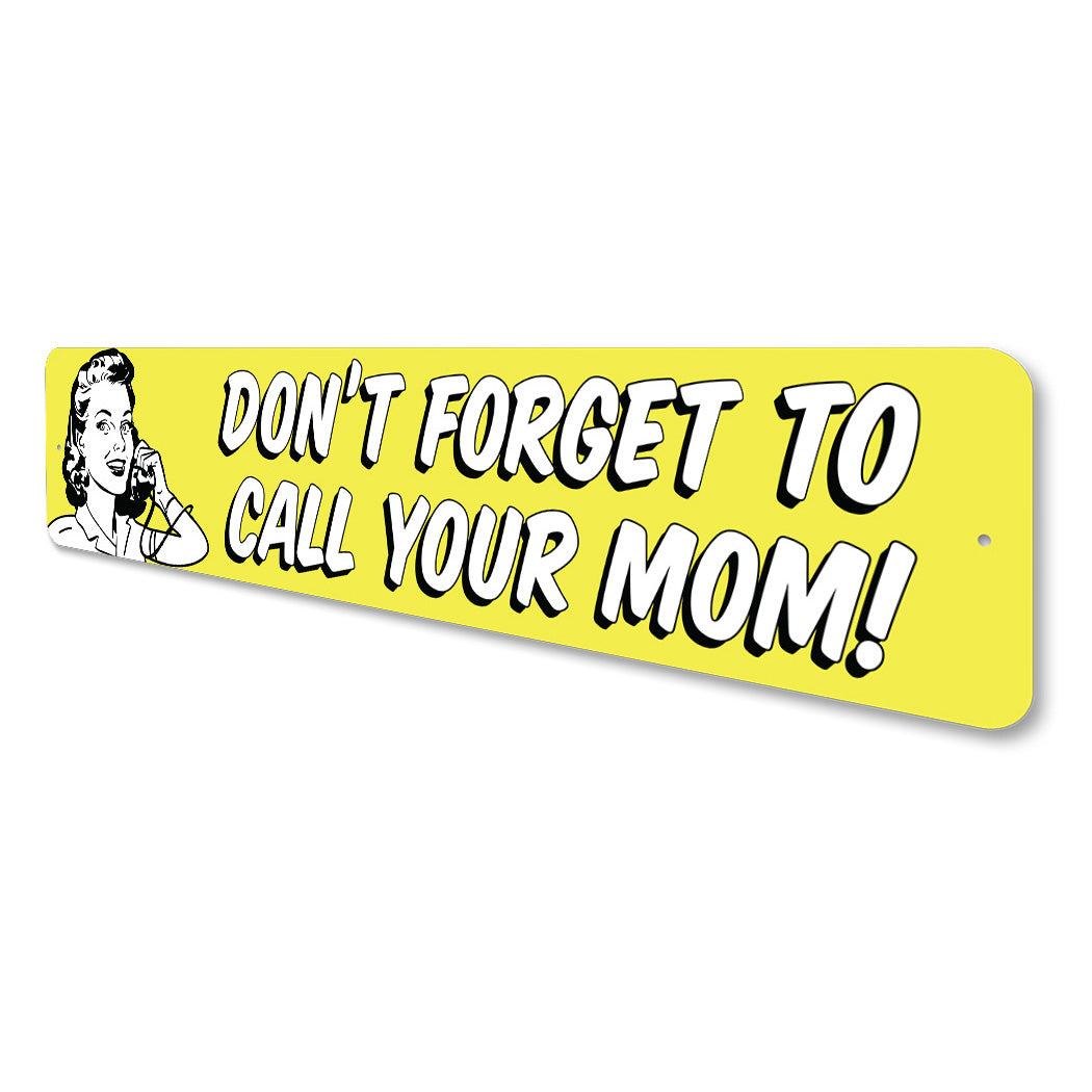 Dont Forget To Call Your Mom Sign
