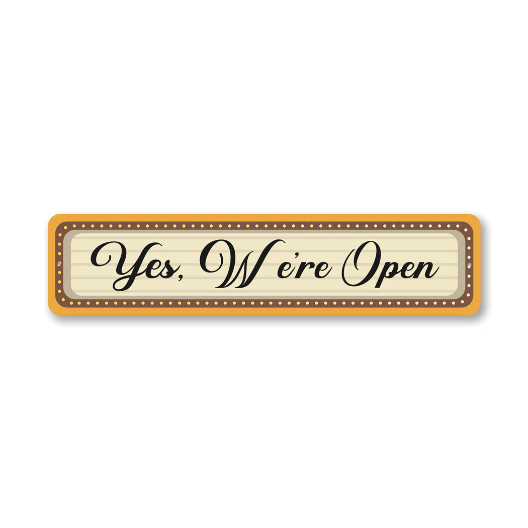 Yes Were Open Metal Sign