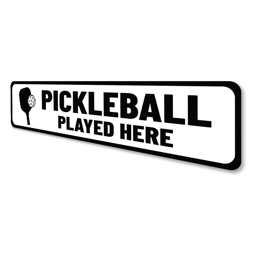 Pickle Ball Played Here Sign