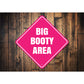Big Booty Area Sign
