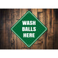 Wash Balls Here Sign