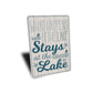 What Happens At The Lake Stays At The Lake Sign