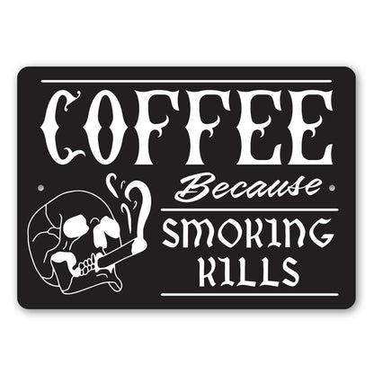 Coffee Because Smoking Kills Sign