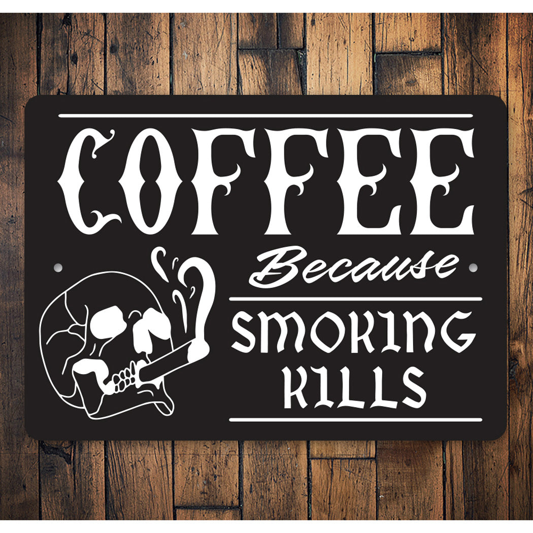 Coffee Because Smoking Kills Sign