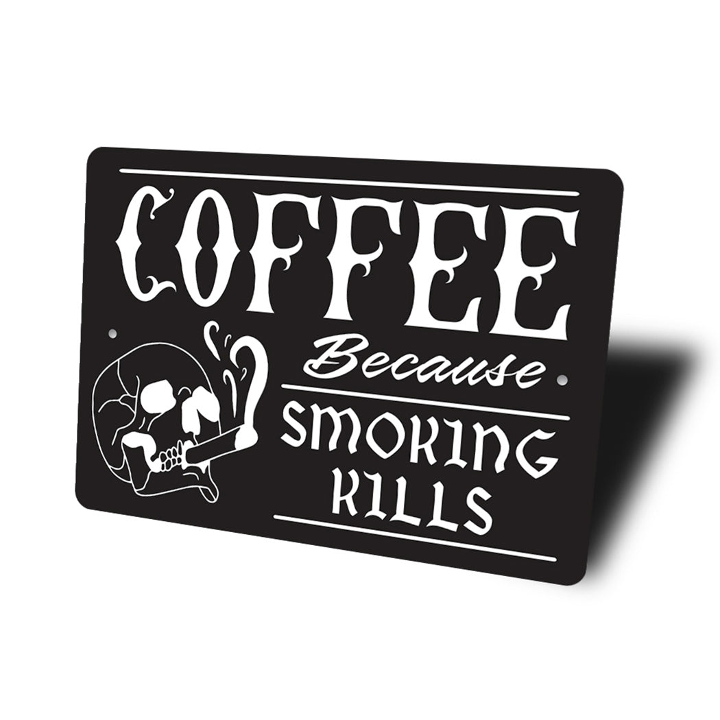 Coffee Because Smoking Kills Sign