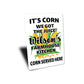 Its Corn Farmhouse Sign