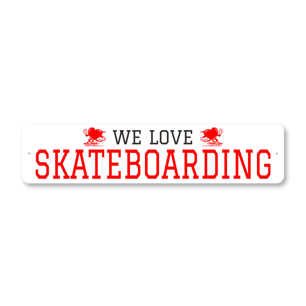 We Love Skateboarding Sign