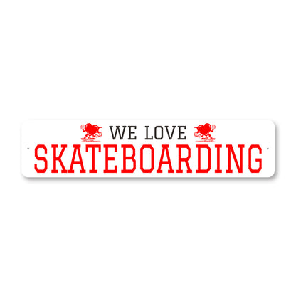 We Love Skateboarding Sign