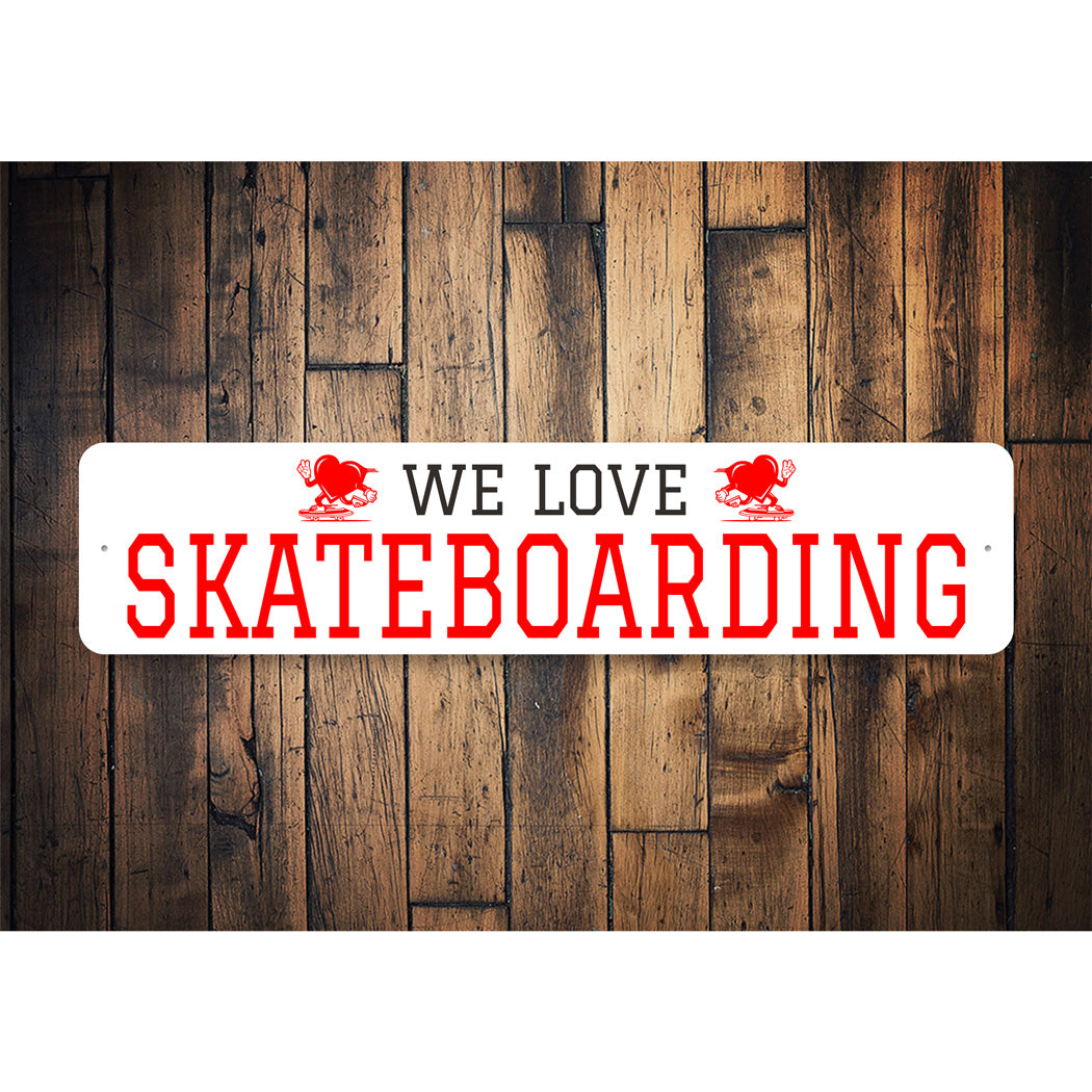 We Love Skateboarding Sign