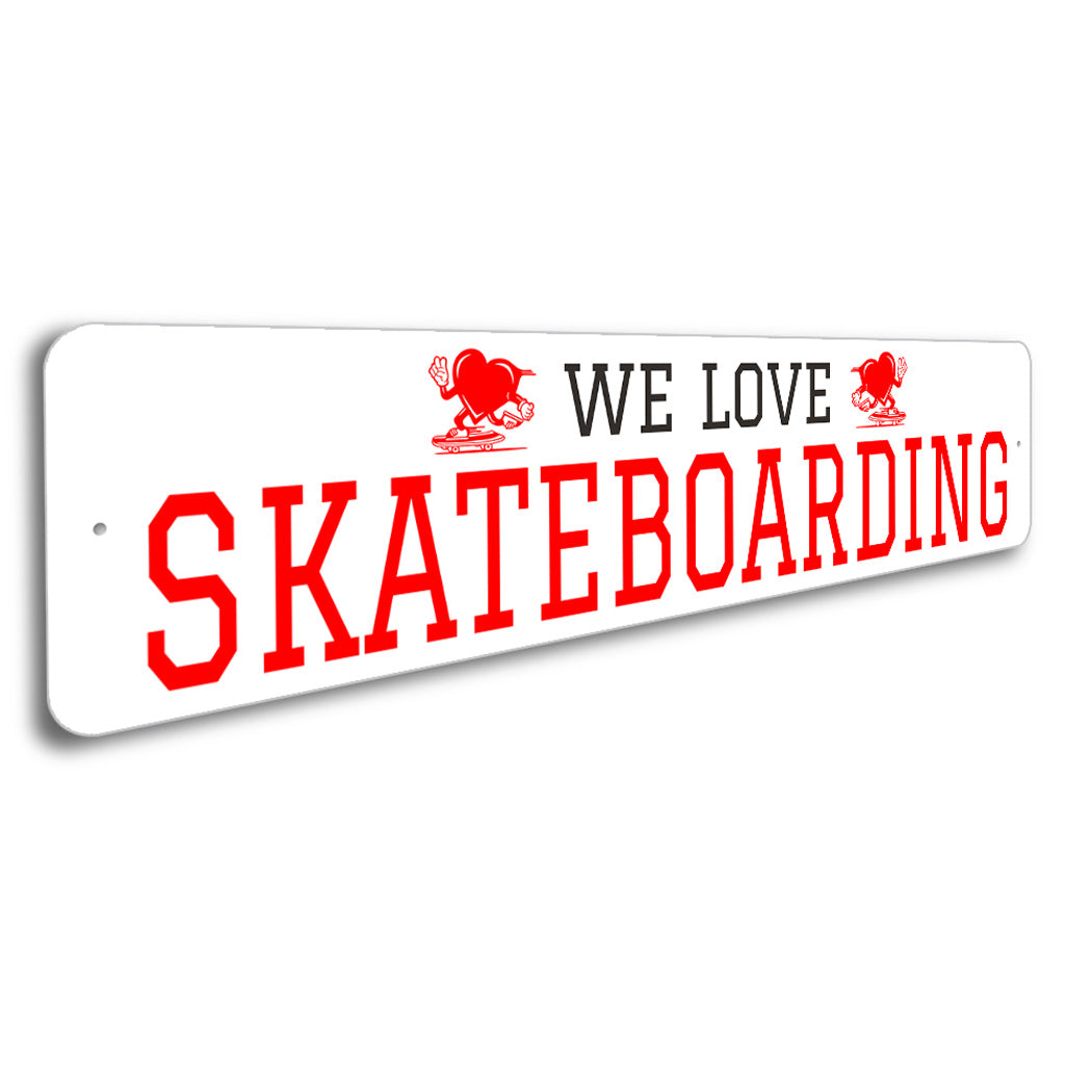 We Love Skateboarding Sign