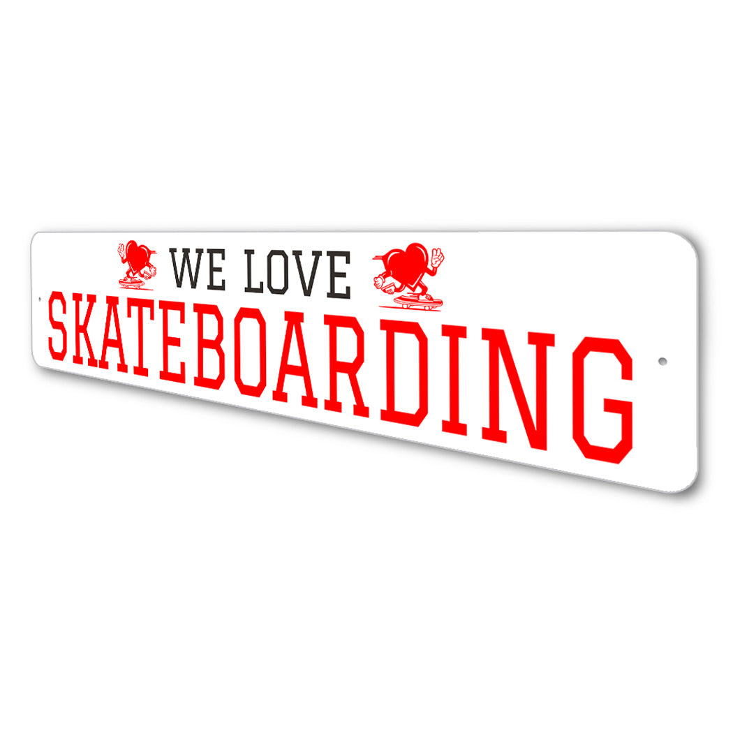 We Love Skateboarding Sign