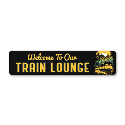Welcome To Our Train Lounge Sign