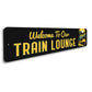 Welcome To Our Train Lounge Sign