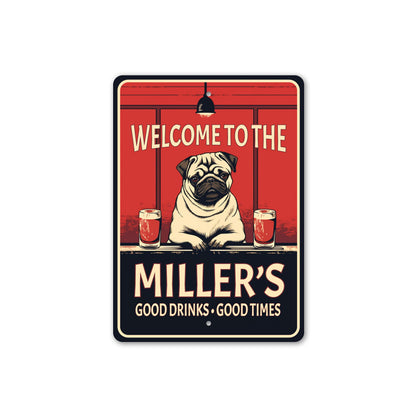 Welcome To The Family Name Good Drinks Pug Bar Sign