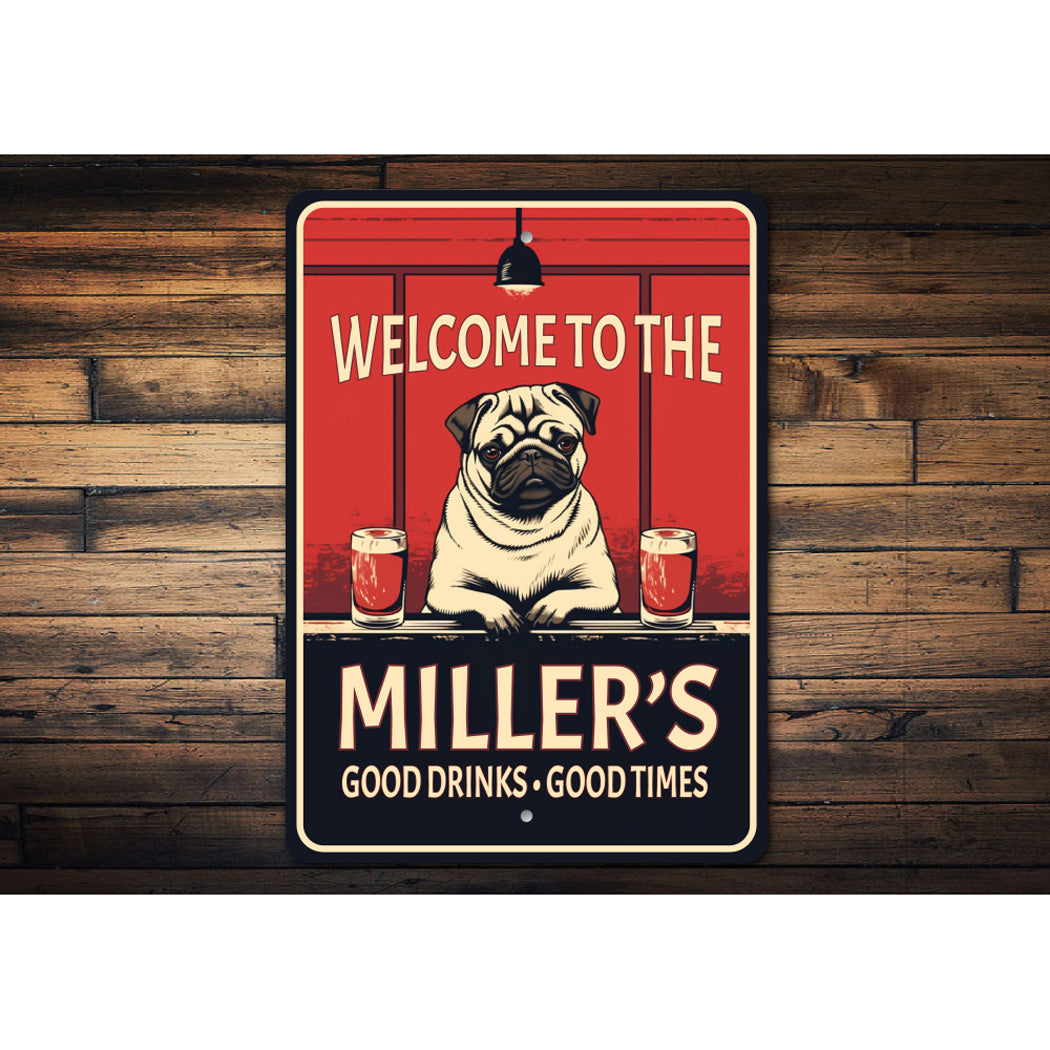 Welcome To The Family Name Good Drinks Pug Bar Sign