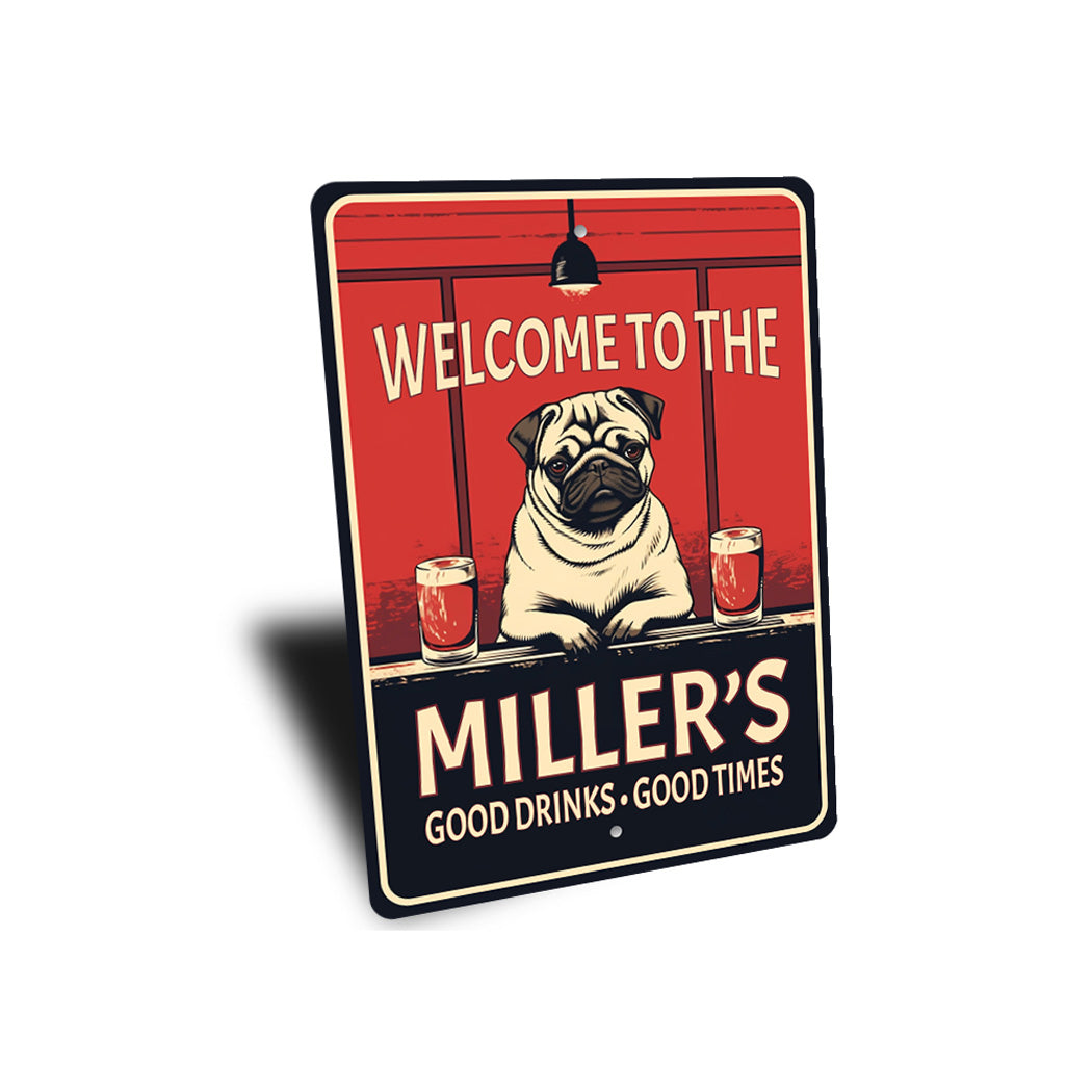 Welcome To The Family Name Good Drinks Pug Bar Sign