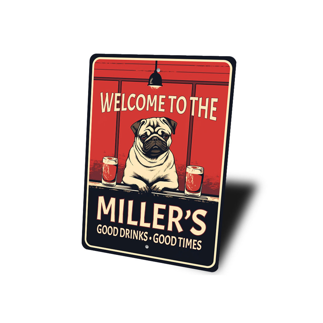 Welcome To The Family Name Good Drinks Pug Bar Sign