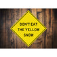 Don't Eat The Yellow Snow Diamond Sign