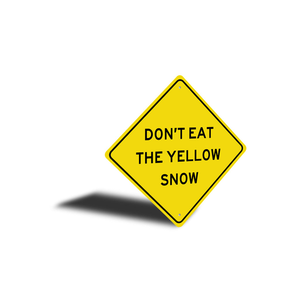Don't Eat The Yellow Snow Diamond Sign