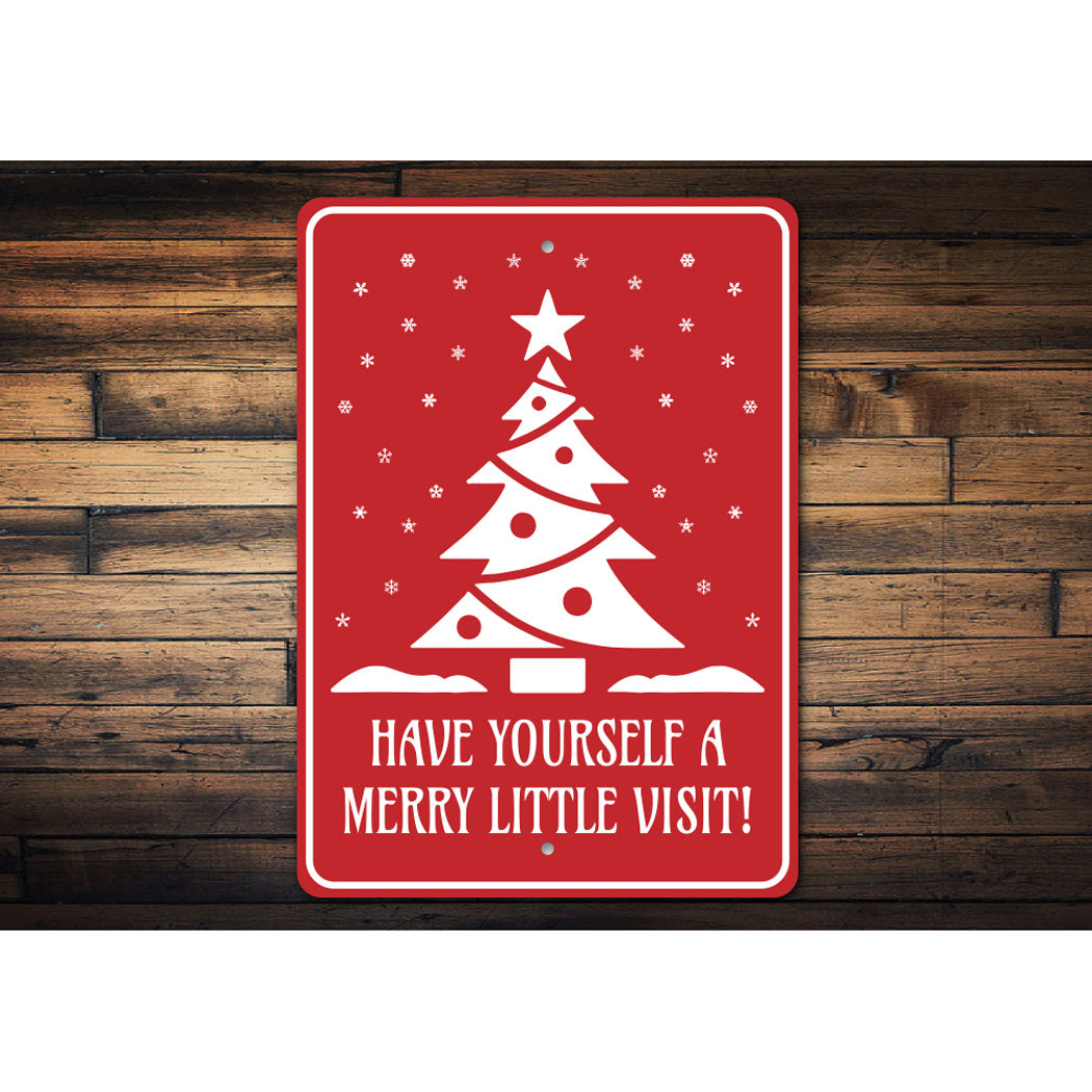 Have Yourself A Merry Little Visit Christmas Sign