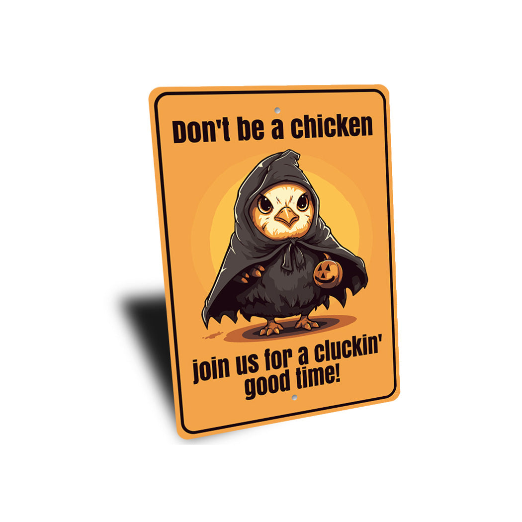 Dont Be A Chicken Join Us Halloween Sign