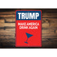 Trump Make America Drink Again Sign