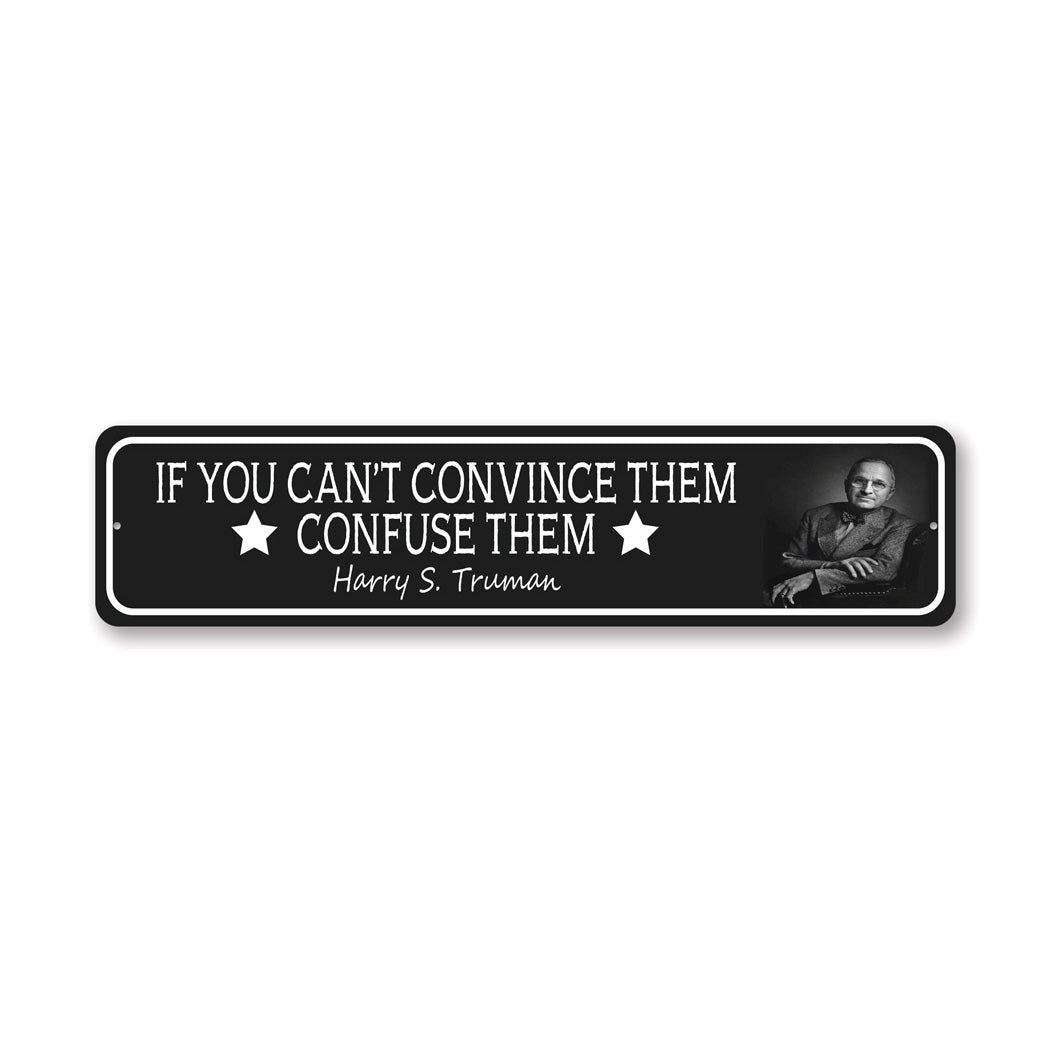 Truman Confuse Quote Metal Sign