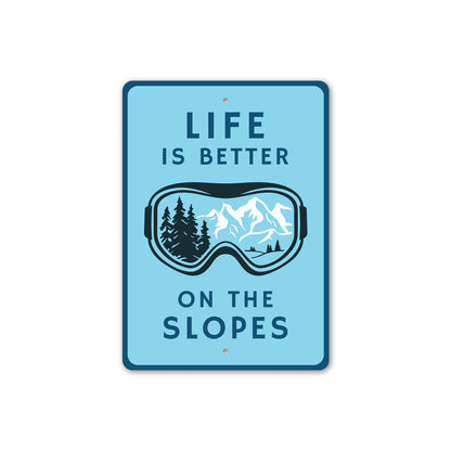 Life Is Better On The Slopes Sign