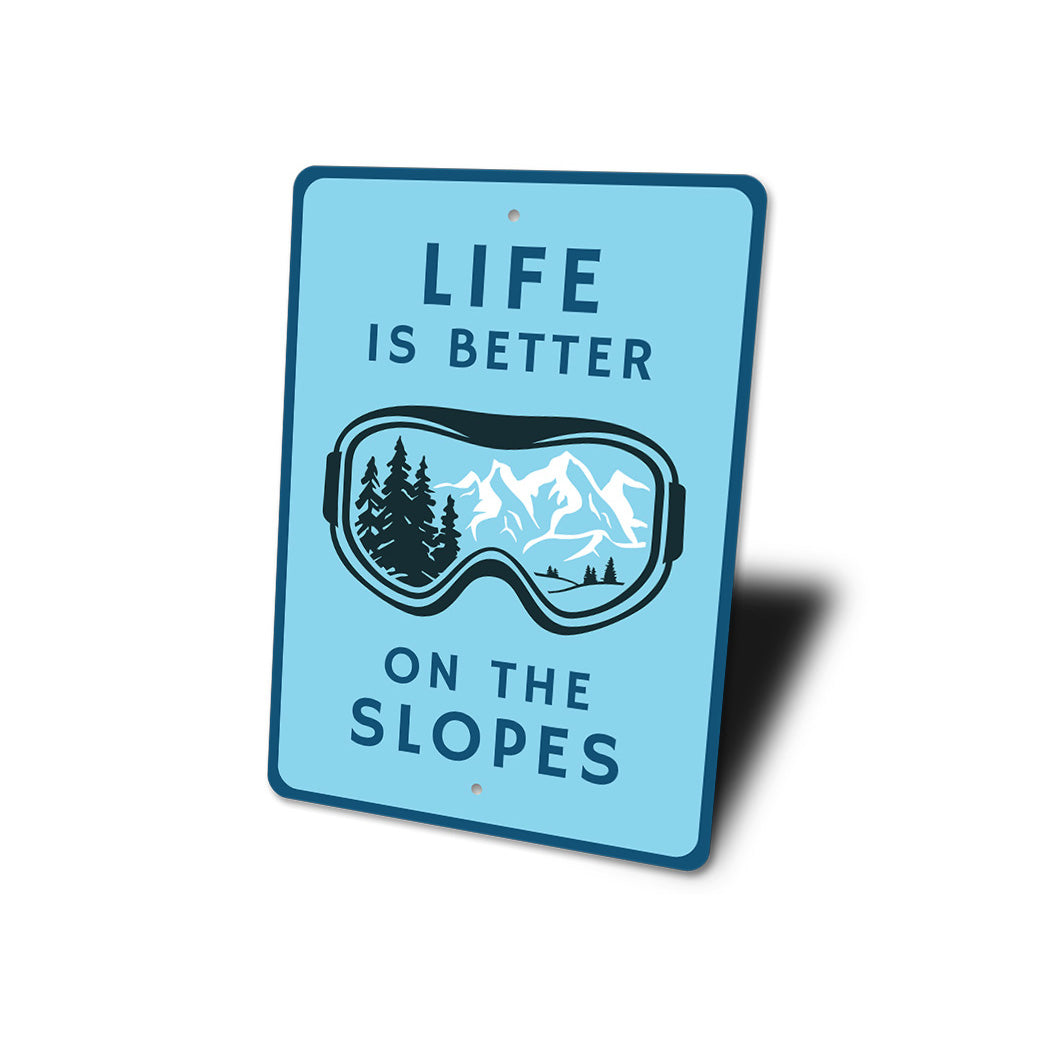 Life Is Better On The Slopes Sign