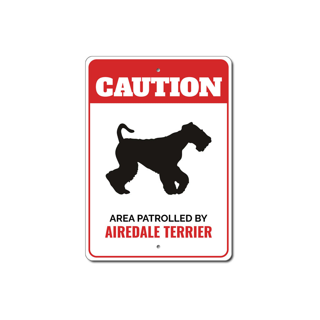 Patrolled By Airedale Terrier Caution Sign