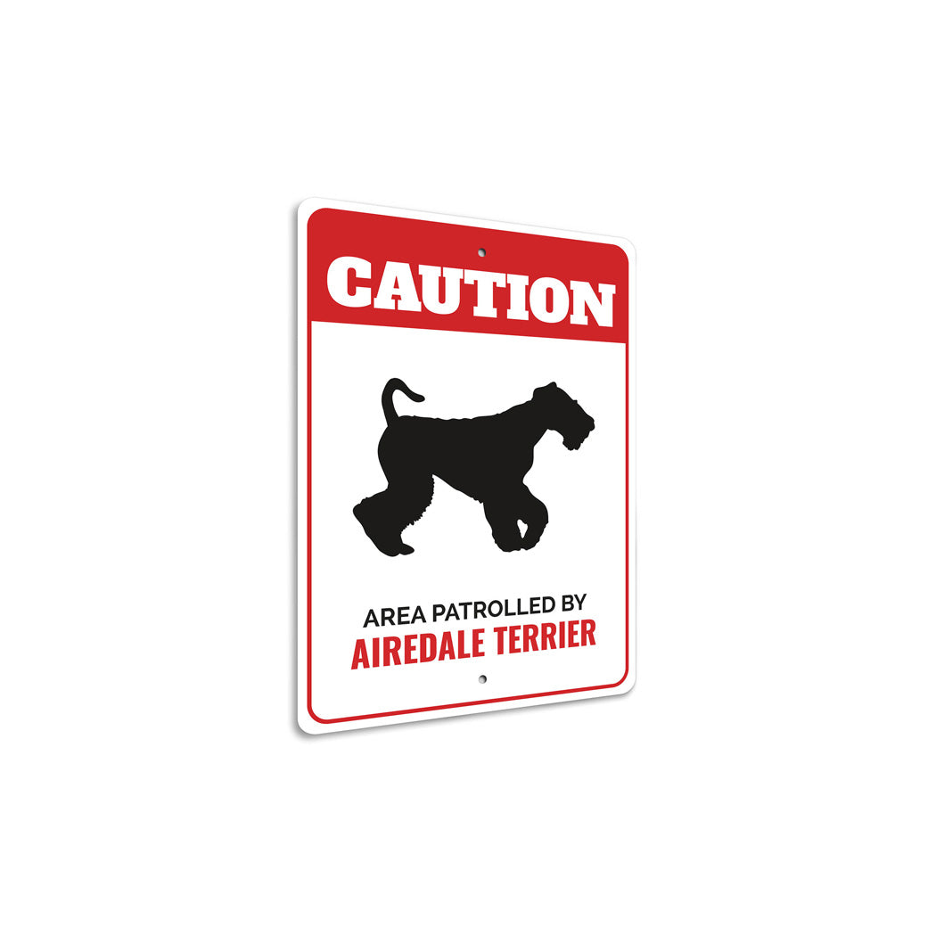 Patrolled By Airedale Terrier Caution Sign