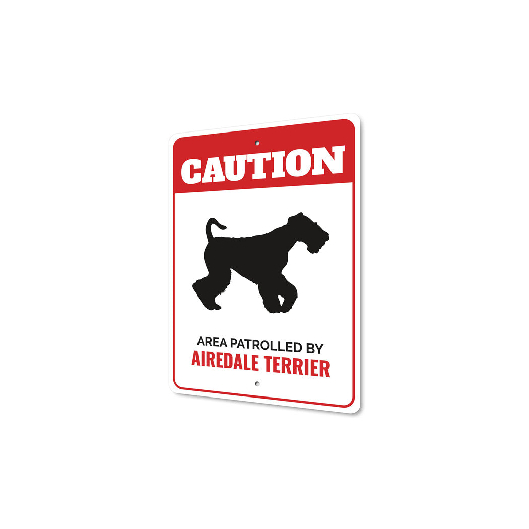 Patrolled By Airedale Terrier Caution Sign