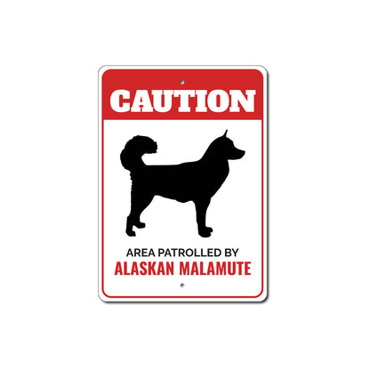 Patrolled By Alaskan Malamute Caution Sign