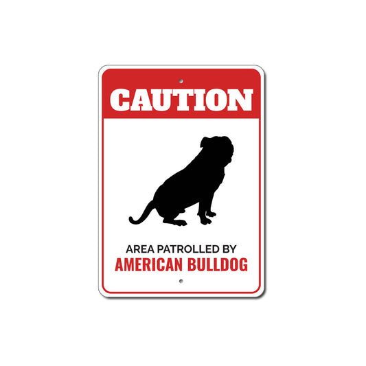 Patrolled By American Bulldog Caution Sign