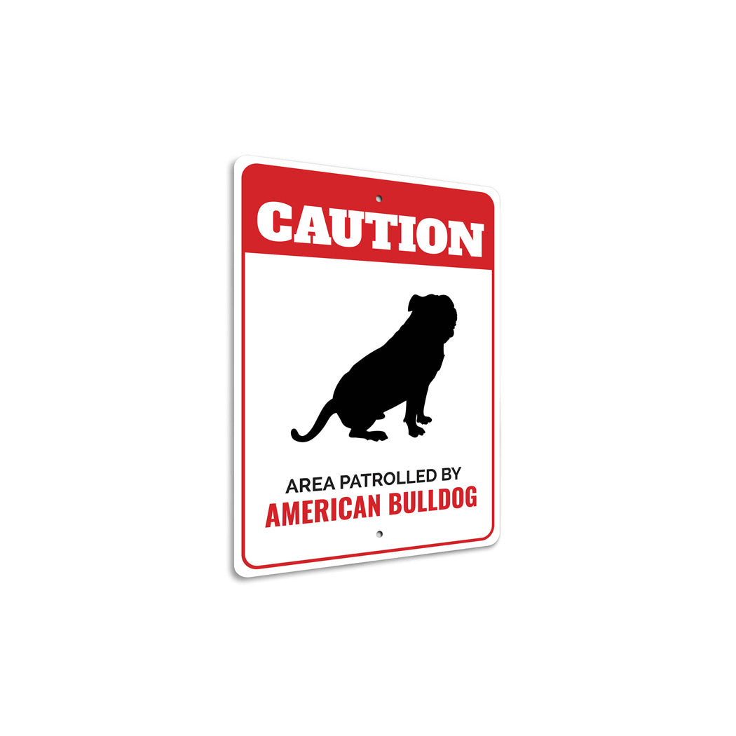 Patrolled By American Bulldog Caution Sign