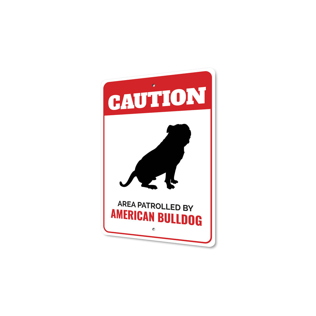 Patrolled By American Bulldog Caution Sign