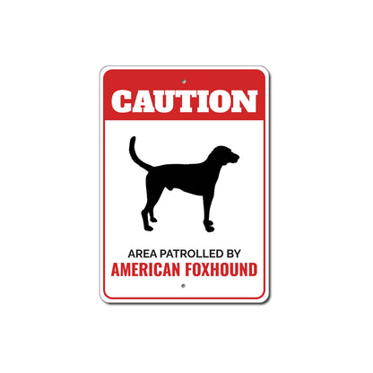 Patrolled By American Foxhound Caution Sign