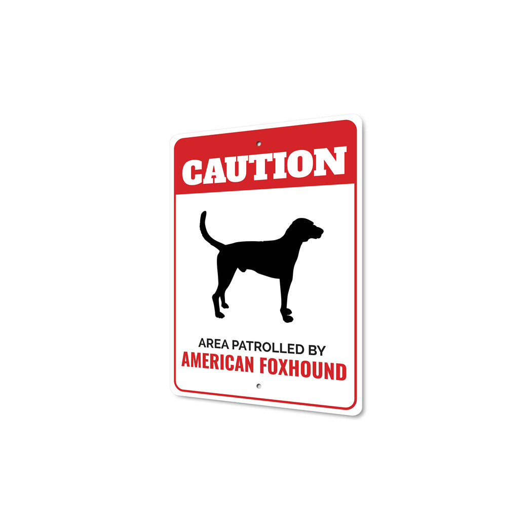 Patrolled By American Foxhound Caution Sign