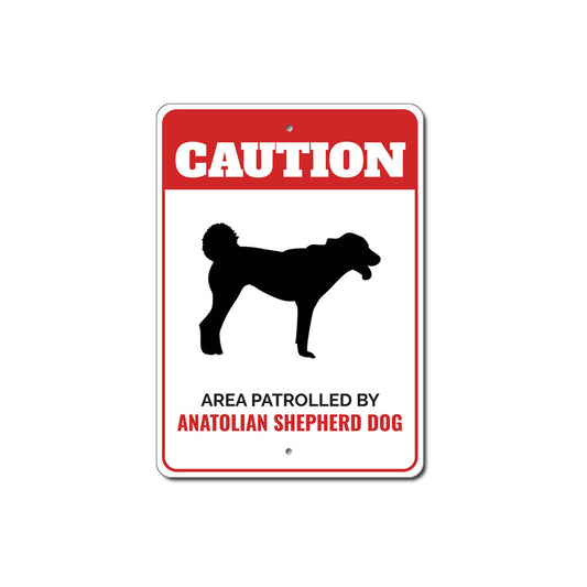 Patrolled By Anatolian Shepherd Dog Caution Sign