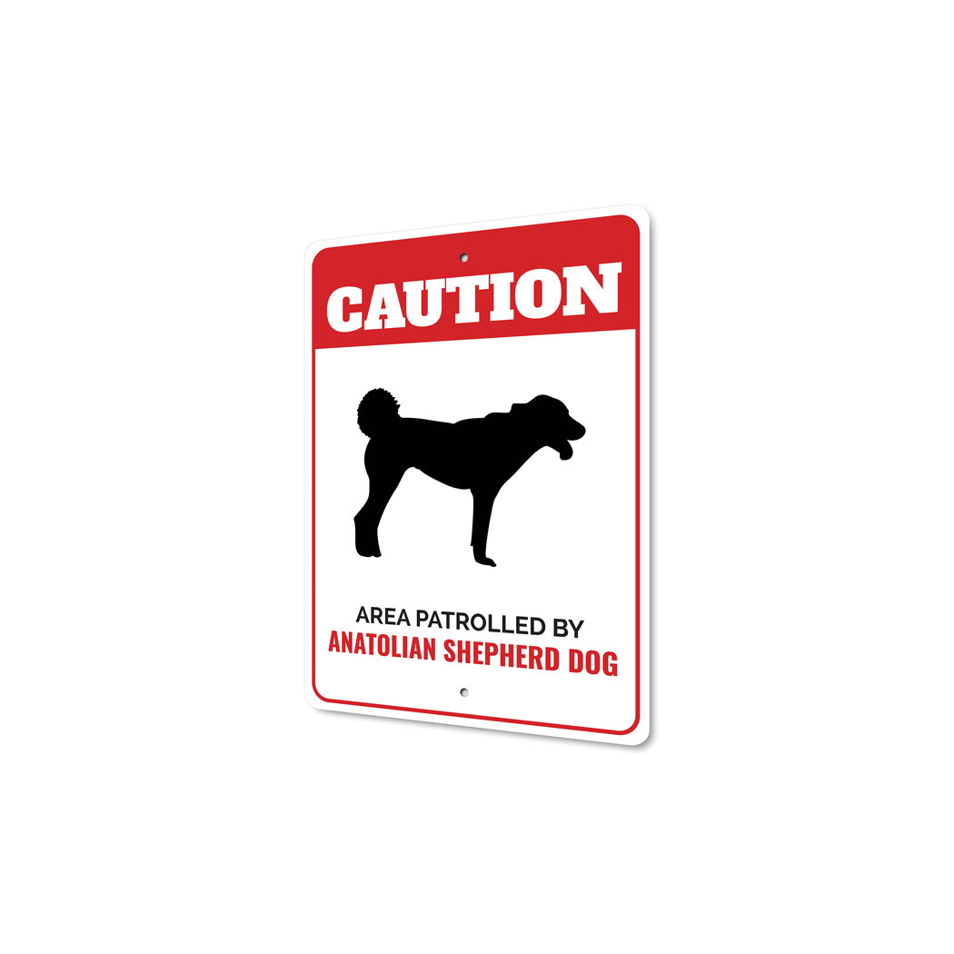 Patrolled By Anatolian Shepherd Dog Caution Sign