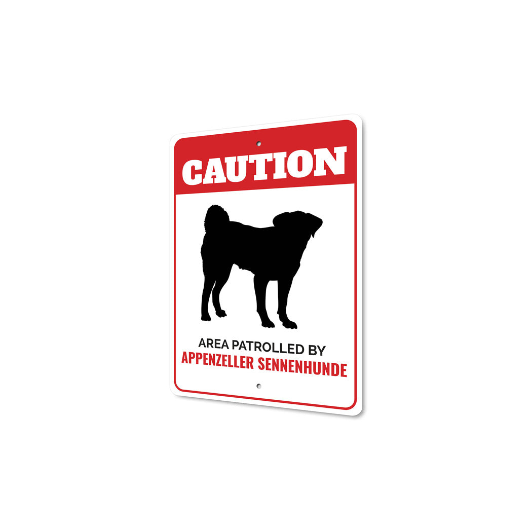 Patrolled By Appenzeller Sennenhunde Caution Sign