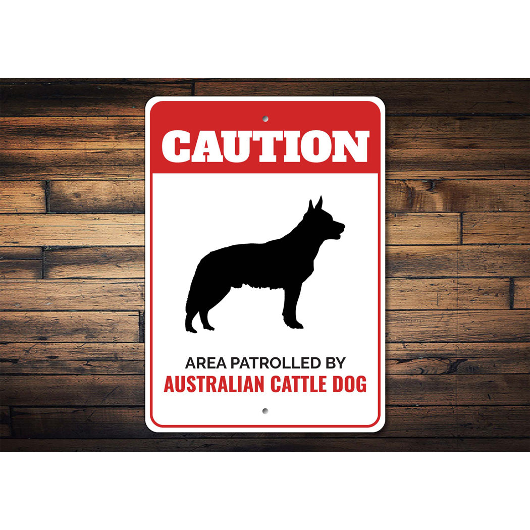 Patrolled By Australian Cattle Dog Caution Sign